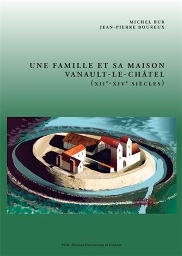 9782814301443: Une famille et sa maison : Vanault-le-Chtel (XIIe-XIVe sicles)