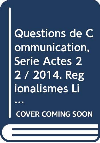 Beispielbild fr Questions de Communication, Serie Actes 22 / 2014. Regionalismes Litt Eraires et Artistiques Compare [Broch] BOIVIN AURELIEN LUS zum Verkauf von BIBLIO-NET