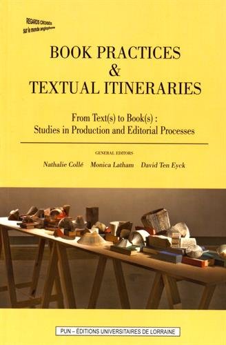 Beispielbild fr Book Practices & Textual Itineraries : From Text(s) to Book(s): Studies in Production and Editorial Processes zum Verkauf von Ammareal