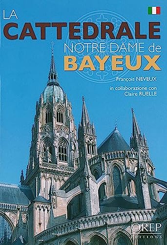 Stock image for Cattedrale (La) Notre-Dame de Bayeux (italien) [Broch] Neveux/ruelle for sale by BIBLIO-NET
