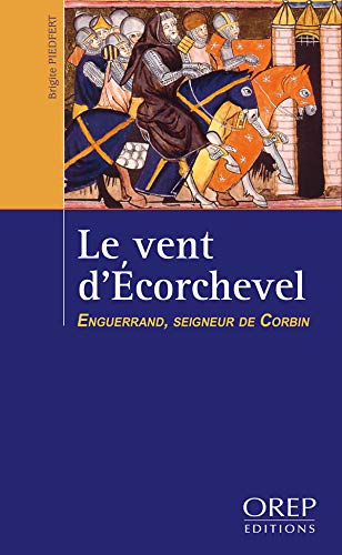 Beispielbild fr Le Vent d'Ecorchevel Enguerrand, seigneur de Corbin zum Verkauf von Ammareal