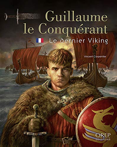 Beispielbild fr Guillaume le Conqurant, le dernier Viking zum Verkauf von medimops