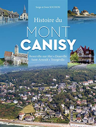 Stock image for Histoire du Mont Canisy: BNERVILLE ? DEAUVILLE - SAINT-ARNOULT - TOURGVILLE for sale by Gallix