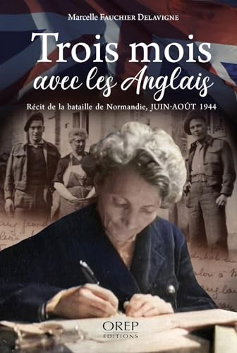 Stock image for Trois mois avec les Anglais (FR): Rcit de la bataille de Normandie, Juin-aout 1944 for sale by Gallix