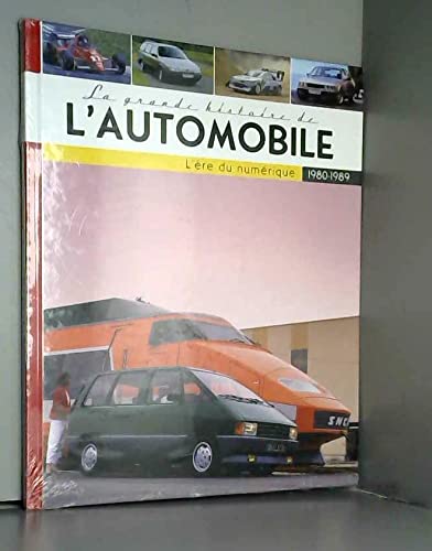 Stock image for La Grande Histoire De L' Automobile 1980-1989 " l'ere du numerique" for sale by Ammareal