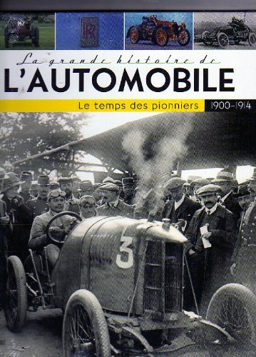 Stock image for La grande histoire de l'automobile 1900-1914 le temps des pioniers for sale by Ammareal