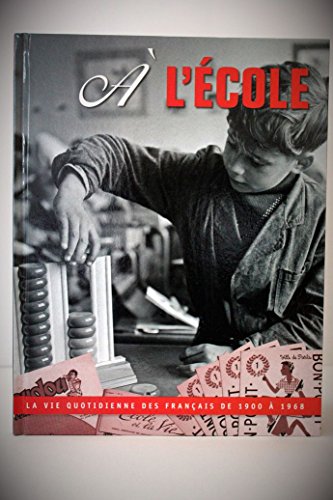 Stock image for A l'cole (La vie quotidienne des Franais de 1900  1968) for sale by medimops