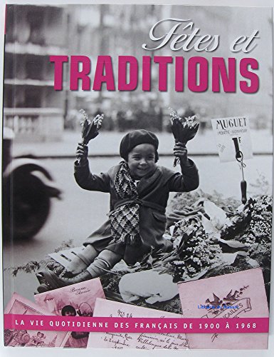 Stock image for Ftes et traditions / la vie quotidienne des franais de 1900  1968 for sale by Ammareal