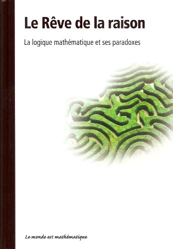 9782815204613: Le rve de la raison - La logique mathmatique et ses paradoxes