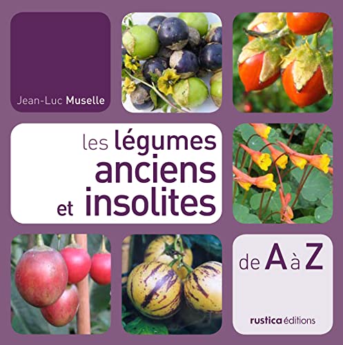 LES LEGUMES ANCIENS ET INSOLITES - Muselle, Jean-Luc: 9782815301541 -  AbeBooks
