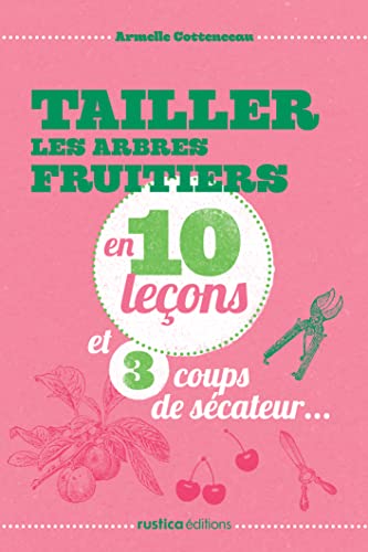 Stock image for Tailler les arbres fruitiers en 10 leons for sale by medimops