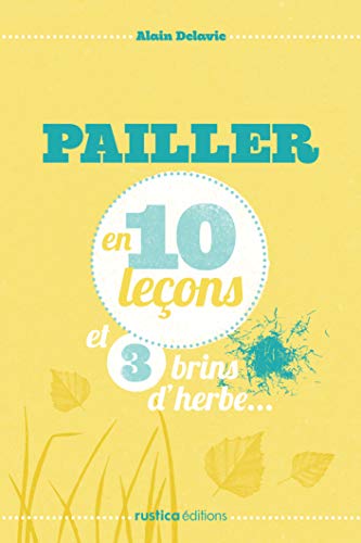 9782815302524: PAILLER EN 10 LECONS ET 3 BRINS D'HERBE...