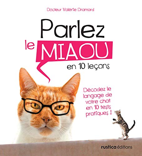 Beispielbild fr Parlez le miaou en 10 leons: Dcodez le langage de votre chat en 10 tests pratiques ! zum Verkauf von Ammareal
