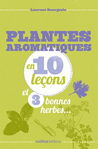 9782815303293: PLANTES AROMATIQUES EN 10 LECONS ET 3 BONNES HERBES