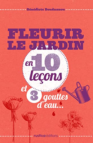 Beispielbild fr Fleurir le jardin en 10 leons et 3 gouttes d'eau zum Verkauf von medimops