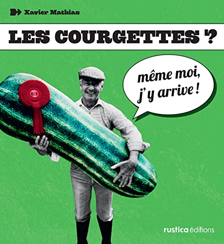 Imagen de archivo de Les courgettes ? Mme-moi j'y arrive a la venta por Ammareal