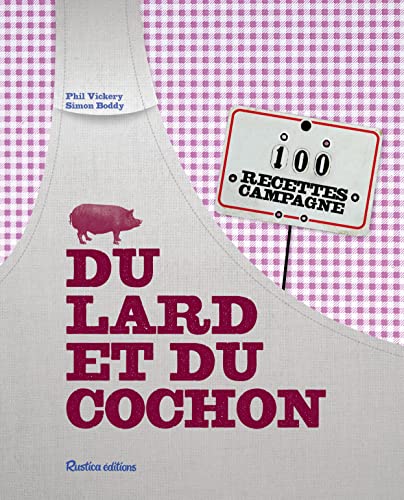 Stock image for du lard et du cochon ; 100 recettes campagne for sale by Chapitre.com : livres et presse ancienne