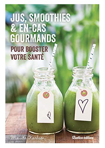 Stock image for Smoothies, jus et en-cas gourmands pour booster votre sant for sale by Librairie Th  la page