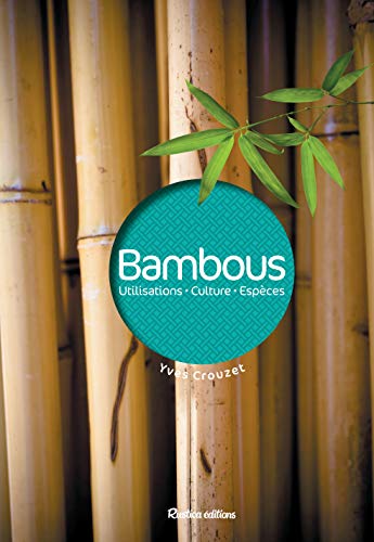 Stock image for Bambous : Utilisations, culture, espces for sale by medimops