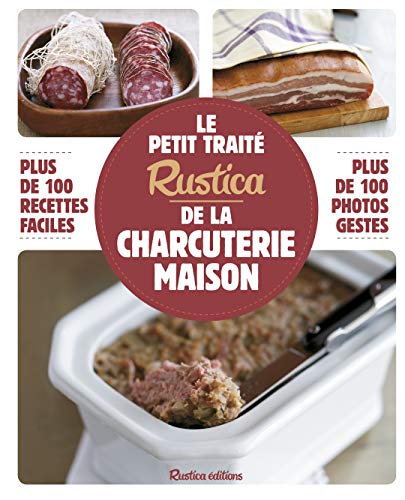 9782815310062: Le petit trait Rustica de la charcuterie maison: Plus de 100 recettes de charcuteries - Rillettes, jambons, boudins, terrines, pts, saucisses, ando