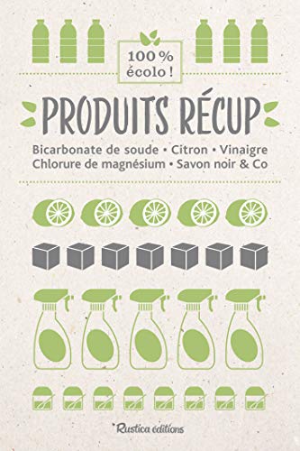 Beispielbild fr Produits rcup' : bicarbonate de soude, citron, vinaigre, chlorure de magnesium, savon noir & co zum Verkauf von medimops