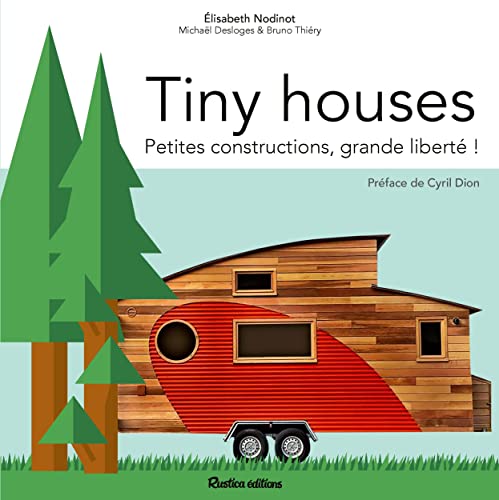 Beispielbild fr Tiny Houses : Petites Constructions, Grande Libert ! zum Verkauf von RECYCLIVRE