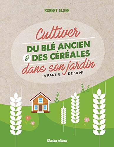 Stock image for Cultiver du bl ancien et des crales dans son jardin  partir de 50 m2 for sale by Librairie Th  la page