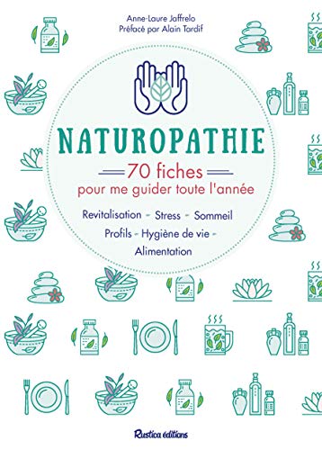 Beispielbild fr Naturopathie : 70 fiches pour me guider toute l'anne !: Profils, alimentation, sommeil, stress, revitalisation, hygine de vie zum Verkauf von Gallix