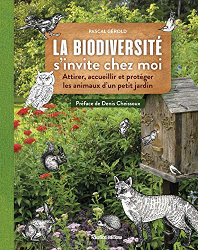 Beispielbild fr La biodiversit s'invite chez moi: Attirer, accueillir et prot ger les animaux d'un petit jardin zum Verkauf von WorldofBooks