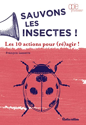 Beispielbild fr Sauvons les insectes ! : Les 10 actions pour (r)agir ! zum Verkauf von medimops