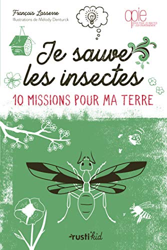 Imagen de archivo de Je sauve les insectes: 10 missions pour ma Terre a la venta por WorldofBooks