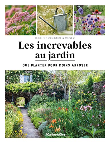 Stock image for Les increvables au jardin: Que planter pour moins arroser ? for sale by Gallix