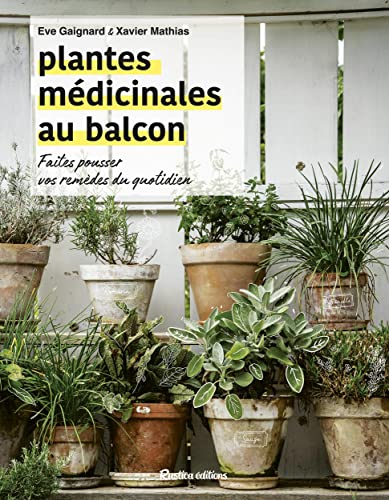 Imagen de archivo de Plantes mdicinales au balcon: Faites pousser vos remdes du quotidien a la venta por Gallix