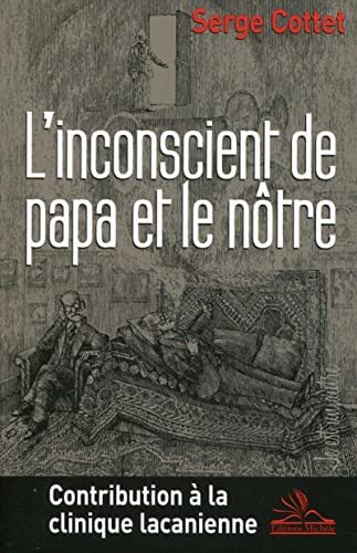 Beispielbild fr L'inconscient de papa et le ntre. Contribution  la clinique lacanienne zum Verkauf von librairie le Parnasse