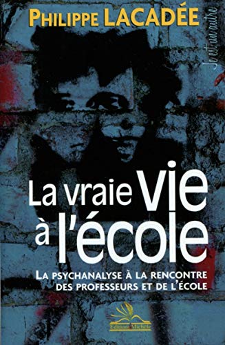 Beispielbild fr La vraie vie  l'cole : La psychanalyse  la rencontre des professeurs et de l'cole zum Verkauf von medimops