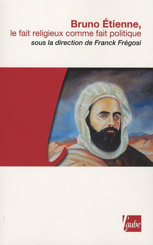 Beispielbild fr Bruno Etienne : Le Fait Religieux Comme Fait Politique zum Verkauf von RECYCLIVRE