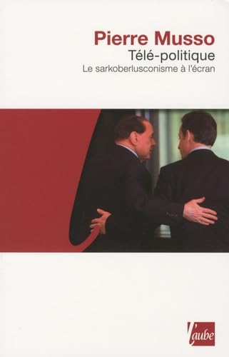 9782815900072: TELE-POLITIQUE, LE SARKOBERLUSCONISME A L'ECRAN