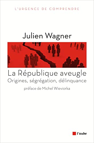 Beispielbild fr La Rpublique aveugle : Origines, sgrgation, dlinquance Wagner, Julien et Wieviorka, Michel zum Verkauf von BIBLIO-NET