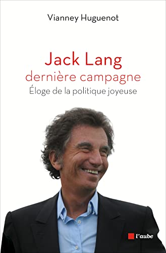 Beispielbild fr Jack Lang, dernire campagne Eloge de la politique zum Verkauf von medimops