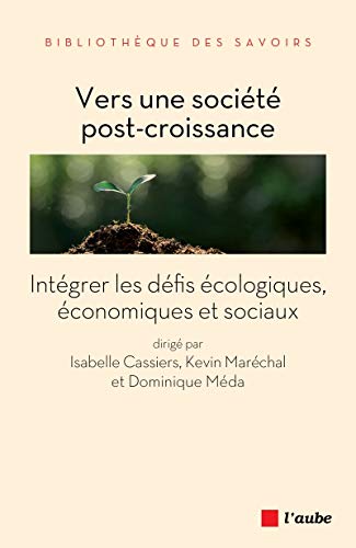 Beispielbild fr Vers Une Socit Post-croissance : Intgrer Les Dfis cologiques, conomiques Et Sociaux zum Verkauf von RECYCLIVRE