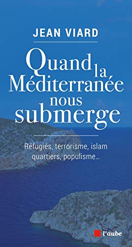 9782815921107: Quand la Mditerrane nous submerge: Rfugis, terrorisme, islam, quartiers, populisme...