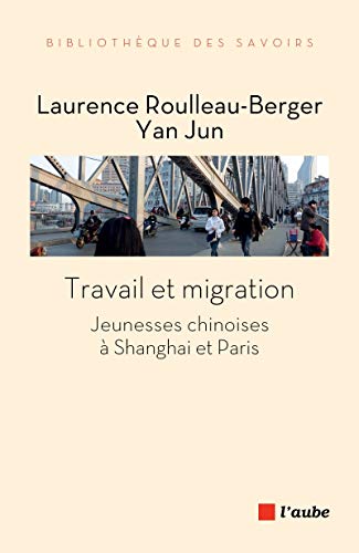 Imagen de archivo de Travail et migration : jeunesses chinoises  Shanghai et Paris [Broch] Roulleau-Berger, Laurence et Jun, Yan a la venta por BIBLIO-NET