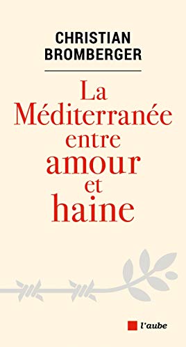 Beispielbild fr La Mditerrane entre amour et haine zum Verkauf von medimops