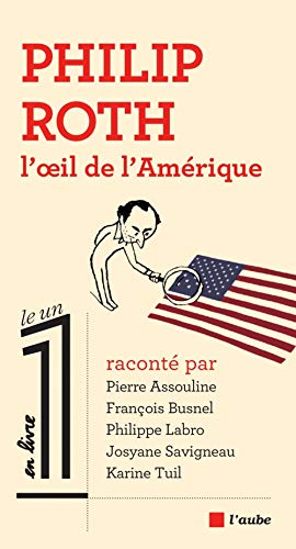 Stock image for Philip Roth, l'?il de l'Amrique (LE UN EN LIVRE) for sale by Librairie l'Aspidistra