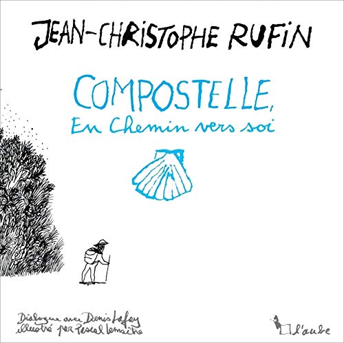 Imagen de archivo de Compostelle, en chemin vers soi [Broch] Rufin, Jean-Christophe; Lafay, Denis et Lematre, Pascal a la venta por BIBLIO-NET