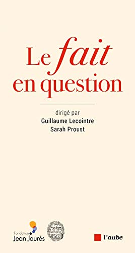 Beispielbild fr Le fait en question [Broch] Proust, Sarah et Lecointre, Guillaume zum Verkauf von BIBLIO-NET