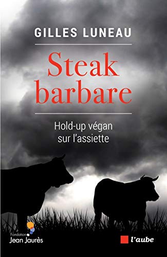 Beispielbild fr Steak Barbare : Hold-up Vgan Sur L'assiette zum Verkauf von RECYCLIVRE