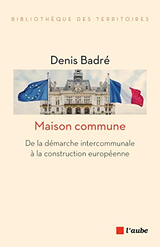 Imagen de archivo de Maison commune : De la dmarche intercommunale  la construction europenne a la venta por medimops