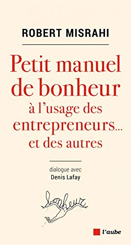 Imagen de archivo de Petit manuel de bonheur  l'usage des entrepreneurs et des autres a la venta por medimops