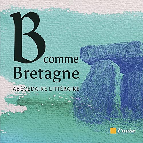 Imagen de archivo de B comme Bretagne: Abcdaire littraire a la venta por medimops